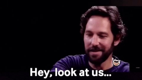 Paul Rudd says "Hey, look at us."